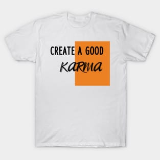 Create a good karma T-Shirt